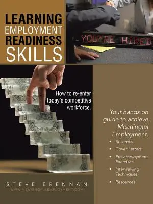 Aprender habilidades de preparación para el empleo: cómo reincorporarse a la competitiva fuerza laboral actual. - Learning Employment Readiness Skills - How to Re-Enter Today's Competitive Workforce.