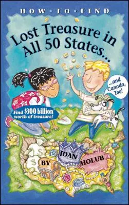 Cómo encontrar el tesoro perdido: ¡En los cincuenta estados y en Canadá también! - How to Find Lost Treasure: In All Fifty States and Canada, Too!