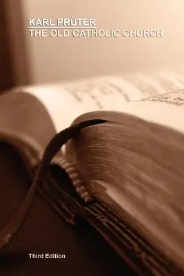 La antigua Iglesia católica, tercera edición - The Old Catholic Church, Third Edition