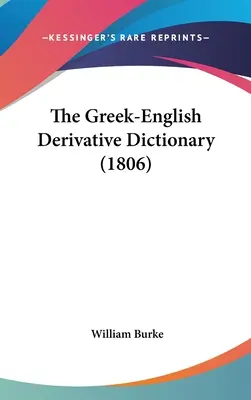 Diccionario griego-inglés de derivados (1806) - The Greek-English Derivative Dictionary (1806)