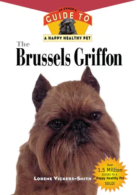 El Grifón de Bruselas: Guía del propietario para una mascota feliz y sana - The Brussels Griffon: An Owner's Guide to a Happy Healthy Pet