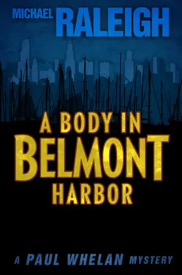 Un cadáver en el puerto de Belmont: Un misterio de Paul Whelan - A Body in Belmont Harbor: A Paul Whelan Mystery