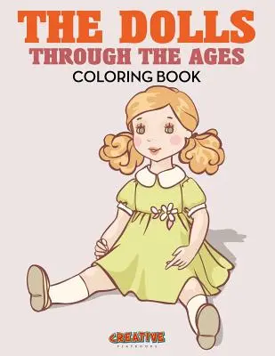 Las Muñecas a Través de los Tiempos Libro para Colorear - The Dolls Through the Ages Coloring Book