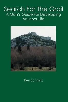 En busca del Grial: Guía del hombre para desarrollar la vida interior - Search For The Grail: A Man's Guide For Developing An Inner Life