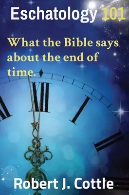 Escatología 101: Lo que dice la Biblia sobre el fin de los tiempos. - Eschatology 101: What the Bible says about the end of time.