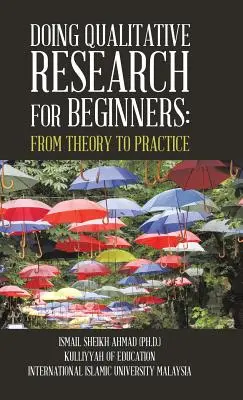 Investigación cualitativa para principiantes: De la teoría a la práctica - Qualitative Research for Beginners: From Theory to Practice