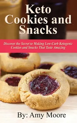 Galletas y Aperitivos Keto: Descubre el secreto para hacer galletas y aperitivos cetogénicos bajos en carbohidratos y con un sabor increíble - Keto Cookies and Snacks: Discover the Secret to Making Low-Carb Ketogenic Cookies and Snacks That Taste Amazing