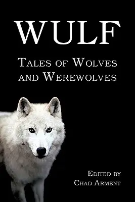 Wulf: Cuentos de lobos y hombres lobo - Wulf: Tales of Wolves and Werewolves