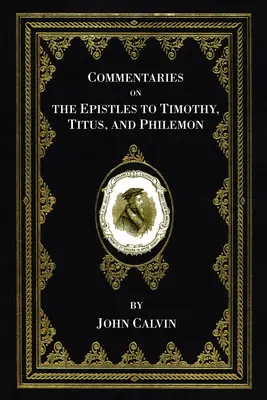 Comentarios a las epístolas a Timoteo, Tito y Filemón - Commentaries on the Epistles to Timothy, Titus, and Philemon