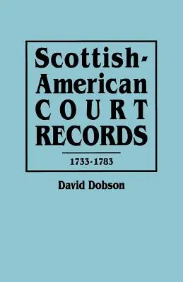 Registros judiciales escoceses-americanos, 1733-1783 - Scottish-American Court Records, 1733-1783