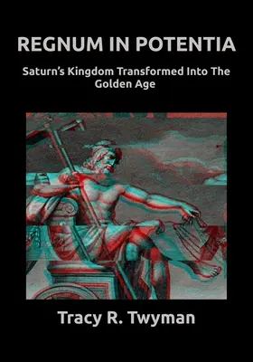 Regnum in Potentia: El Reino de Saturno transformado en la Edad de Oro - Regnum in Potentia: Saturn's Kingdom Transformed Into the Golden Age