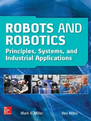 Robots y Robótica: Principios, sistemas y aplicaciones industriales - Robots and Robotics: Principles, Systems, and Industrial Applications