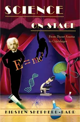 La ciencia en escena: Del Doctor Faustus a Copenhague - Science on Stage: From Doctor Faustus to Copenhagen