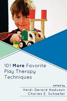 101 Más Técnicas Favoritas de Terapia de Juego - 101 More Favorite Play Therapy Techniques