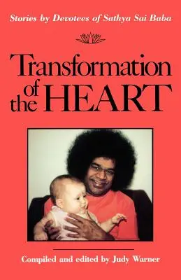 La transformación del corazón: Historias de devotos de Sathya Sai Baba - Transformation of the Heart: Stories by Devotees of Sathya Sai Baba