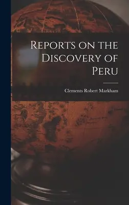 Informes sobre el descubrimiento del Perú - Reports on the Discovery of Peru