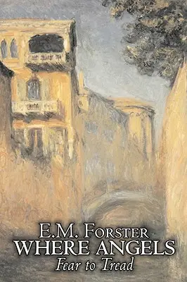 Donde los ángeles temen pisar de E.M. Forster, Ficción, Clásicos - Where Angels Fear to Tread by E.M. Forster, Fiction, Classics