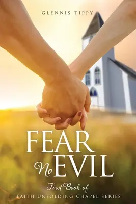 No temas al mal: Primer libro de la serie Faith Unfolding Chapel - Fear No Evil: First Book of Faith Unfolding Chapel Series