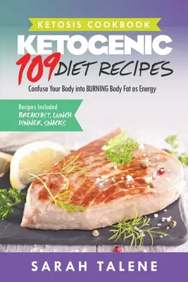 Libro de Cocina de Cetosis: 109 Recetas de Dieta Cetogénica que Confunden a su Cuerpo para que QUEME la Grasa Corporal como Energía (Desayuno, Almuerzo, Cena y Merienda Re - Ketosis Cookbook: 109 Ketogenic Diet Recipes That Confuse Your Body into BURNING Body Fat as Energy (Breakfast, Lunch, Dinner & Snack Re