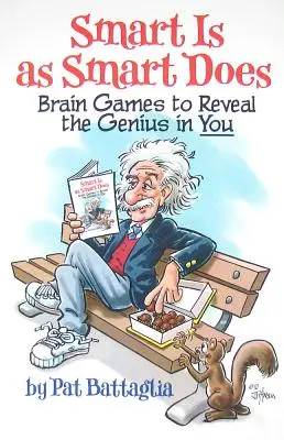 Smart Is as Smart Does: Juegos de ingenio para revelar el genio que hay en ti - Smart Is as Smart Does: Brain Games to Reveal the Genius in You