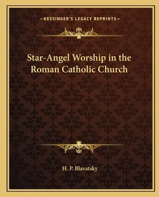 La Adoración de las Estrellas y los Ángeles en la Iglesia Católica Romana - Star-Angel Worship in the Roman Catholic Church