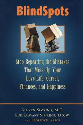 BlindSpots: Deje de repetir los errores que arruinan su vida amorosa, su carrera, sus finanzas, su matrimonio y su felicidad. - BlindSpots: Stop Repeating Mistakes That Mess Up Your Love Life, Career, Finances, Marriage, and Happiness