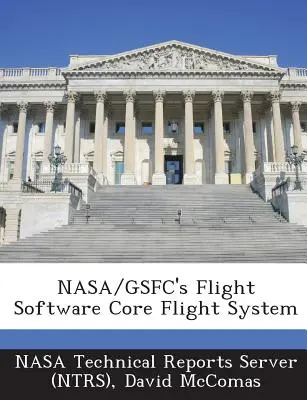 NASA/Gsfc's Flight Software Core Flight System (Servidor de Informes Técnicos de la Nasa (Ntrs)) - NASA/Gsfc's Flight Software Core Flight System (Nasa Technical Reports Server (Ntrs))