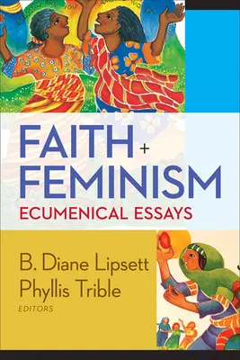 Fe y feminismo: Ensayos ecuménicos - Faith and Feminism: Ecumenical Essays