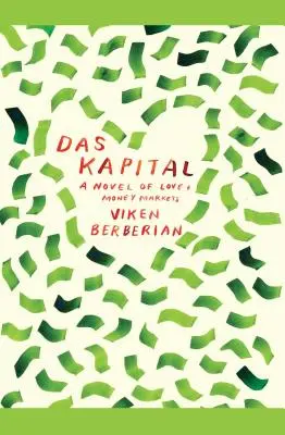 Das Kapital: Una novela de amor y mercados de dinero - Das Kapital: A Novel of Love and Money Markets