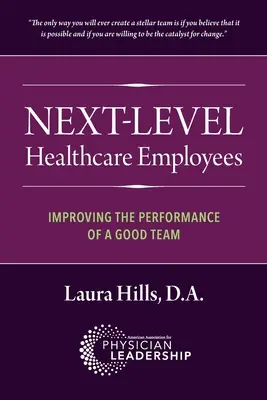 Empleados sanitarios de nivel superior: Cómo mejorar el rendimiento de un buen equipo - Next-Level Healthcare Employees: Improving the Performance of a Good Team