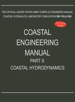 Manual de ingeniería costera, Parte II: Hidrodinámica costera (EM 1110-2-1100) - Coastal Engineering Manual Part II: Coastal Hydrodynamics (EM 1110-2-1100)