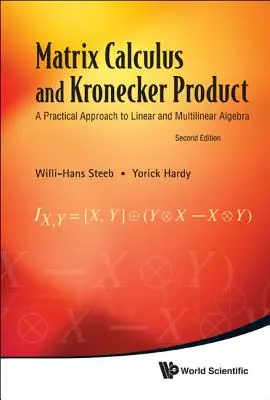 Cálculo matricial y producto de Kronecker: Una aproximación práctica al álgebra lineal y multilineal (2ª edición) - Matrix Calculus and Kronecker Product: A Practical Approach to Linear and Multilinear Algebra (2nd Edition)