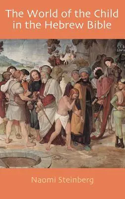 El mundo del niño en la Biblia hebrea - The World of the Child in the Hebrew Bible
