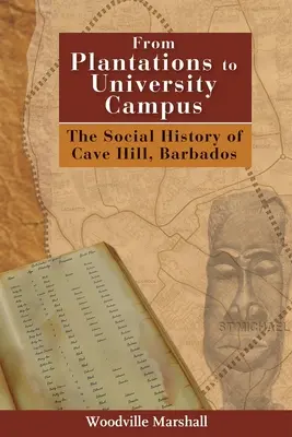 De las plantaciones al campus universitario: La historia social de Cave Hill, Barbados - From Plantations to University Campus: The Social History of Cave Hill, Barbados