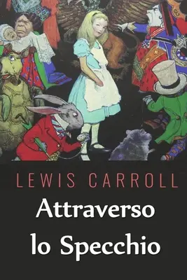 Attraverso lo Specchio: A través del espejo, edición italiana - Attraverso lo Specchio: Through the Looking Glass, Italian edition