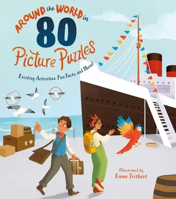 La vuelta al mundo en 80 puzzles ilustrados: Actividades emocionantes, datos curiosos y mucho más. - Around the World in 80 Picture Puzzles: Exciting Activities, Fun Facts, and More!