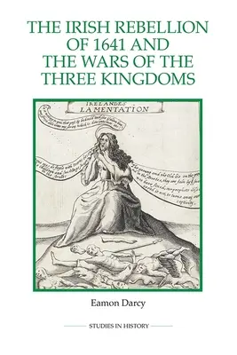 La rebelión irlandesa de 1641 y las guerras de los Tres Reinos - The Irish Rebellion of 1641 and the Wars of the Three Kingdoms