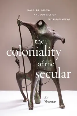 La colonialidad de lo secular: Raza, religión y poética de la construcción del mundo - The Coloniality of the Secular: Race, Religion, and Poetics of World-Making