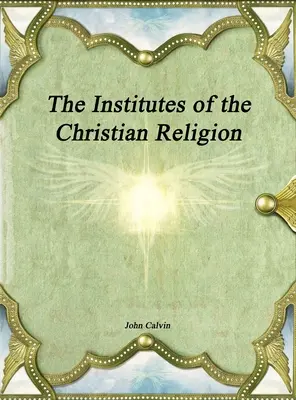 Los Institutos de la Religión Cristiana - The Institutes of the Christian Religion