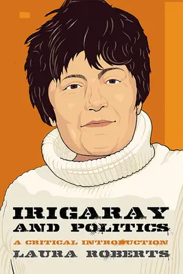 Irigaray y la política: Una introducción crítica - Irigaray and Politics: A Critical Introduction