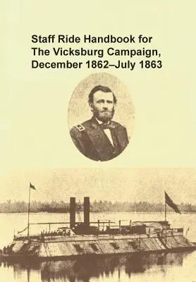 Manual de cabalgada del Estado Mayor para la campaña de Vicksburg, diciembre de 1862 - julio de 1863 - Staff Ride Handbook for the Vicksburg Campaign, December 1862 - July 1863