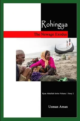 Rohingya: el éxodo de los recién llegados - Rohingya - The Newage Exodus