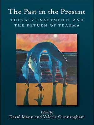 El pasado en el presente: El pasado en el presente: representaciones terapéuticas y el retorno del trauma - The Past in the Present: Therapy Enactments and the Return of Trauma