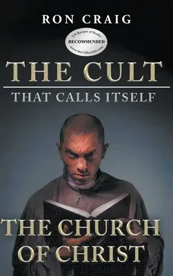 El culto que se hace llamar Iglesia de Cristo: Lo Que Todos Necesitan Saber Sobre Lo Que Enseñan - The Cult That Calls Itself The Church of Christ: What Everyone Needs To Know About What They Teach