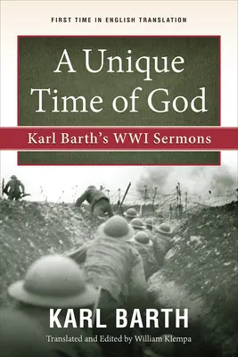 Un tiempo único de Dios: Sermones de Karl Barth sobre la Segunda Guerra Mundial - A Unique Time of God: Karl Barth's Wwi Sermons