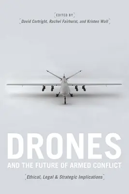 Los drones y el futuro de los conflictos armados: Implicaciones éticas, jurídicas y estratégicas - Drones and the Future of Armed Conflict: Ethical, Legal, and Strategic Implications