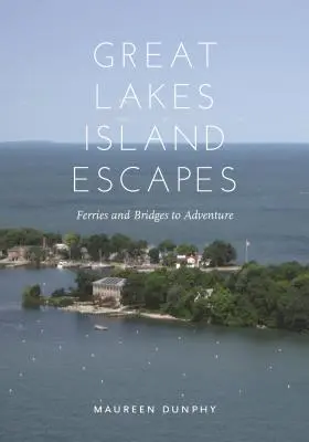 Escapadas a las islas de los Grandes Lagos: Transbordadores y puentes hacia la aventura - Great Lakes Island Escapes: Ferries and Bridges to Adventure