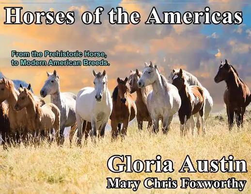 Los caballos de América: Del caballo prehistórico a las razas americanas modernas. - Horses of the Americas: From the prehistoric horse to modern American breeds.