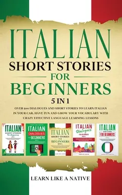 Cuentos Italianos para Principiantes 5 en 1: Más de 500 Diálogos y Frases de Uso Diario para Aprender Italiano en el Coche. Diviértase y aumente su vocabulario, c - Italian Short Stories for Beginners 5 in 1: Over 500 Dialogues and Daily Used Phrases to Learn Italian in Your Car. Have Fun & Grow Your Vocabulary, w