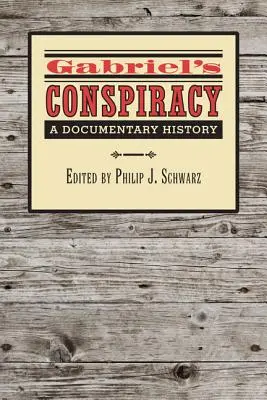 La conspiración de Gabriel: Una historia documental - Gabriel's Conspiracy: A Documentary History